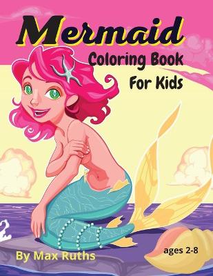 Mermaid Coloring Book For Kids: Amazing book with cute mermaids and friends from the marine environment, Great Coloring & Activity Book for Kids/ Unique Coloring 64 Pages /perfect for toddlers girls, boys 2-4,4-8 ages