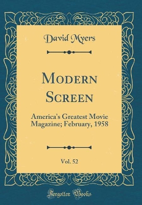 Modern Screen, Vol. 52: America's Greatest Movie Magazine; February, 1958 (Classic Reprint)