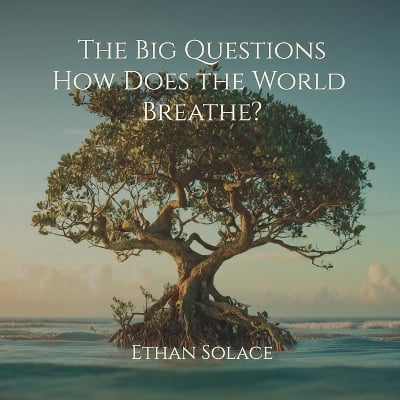 The Big Questions: How Does the World Breathe?