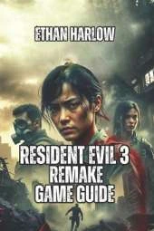 Resident Evil 3 Remake Game Guide: Master Every Encounter, Unlock Every Secret, and Dominate Nightmare Mode