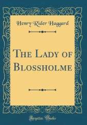 The Lady of Blossholme (Classic Reprint)