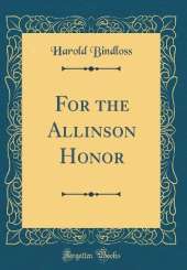 For the Allinson Honor (Classic Reprint)