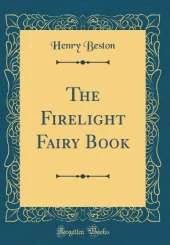 The Firelight Fairy Book (Classic Reprint)