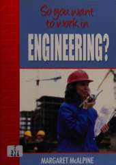So You Want to Work: In Engineering?