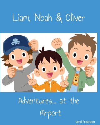 Liam, Noah & Oliver: Adventures... at the Airport