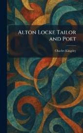 Alton Locke Tailor and Poet
