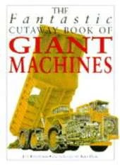 The Fantastic Cutaway Book of Giant Machines