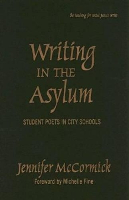 Writing in the Asylum: Student Poets in City Schools