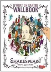 What on Earth? Wallbook of Shakespeare: The Complete Plays of William Shakespeare on a Fold-Out Timeline