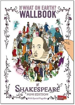What on Earth? Wallbook of Shakespeare: The Complete Plays of William Shakespeare on a Fold-Out Timeline