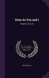 Even as You and I: Parables, True Life
