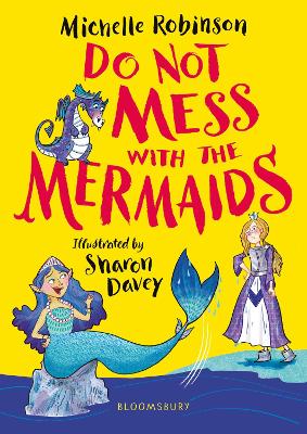 Do Not Mess with the Mermaids: The cheeky, chucklesome young fiction series starring Grace, the princess-knight!