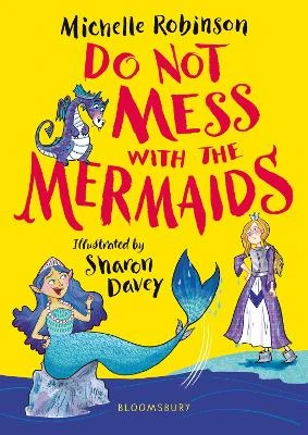 Do Not Mess with the Mermaids: The cheeky, chucklesome young fiction series starring Grace, the princess-knight!