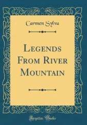Legends From River Mountain (Classic Reprint)