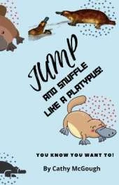 Jump and Snuffle Like a Platypus! Book 29 Jump Series