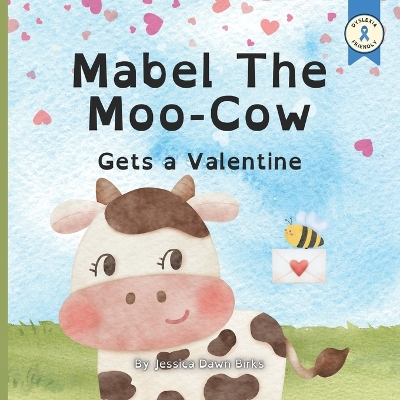 MABEL THE MOO-COW GETS A VALENTINE - childrens story book about valentines day. Learning about friendship, family and authenticity.: Bedtime Valentine story book for kids. Ages 2-10