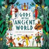 Gods of the Ancient World: A Kids’ Guide to Ancient Mythologies