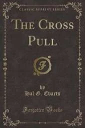 The Cross Pull (Classic Reprint)