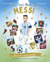 Let's Meet Messi: Story of the Legend Lionel Messi: A 100% Unofficial Biography for His Young Fans