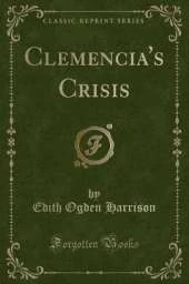 Clemencia's Crisis (Classic Reprint)