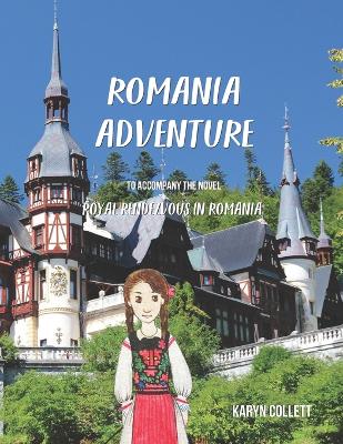 Romania Adventure: including the story ROYAL RENDEZVOUS IN ROMANIA
