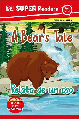 DK Super Readers Pre-level English-Spanish Bilingual A Bear's Tale - Relato de un oso