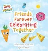 Friends Forever Celebrating Together: A Jelly Wobble Rhyming and Counting Book