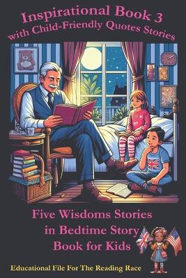 Inspirational Book 3 with Child-Friendly Quotes Stories: Five Wisdoms Stories in Bedtime Story Book for Kids