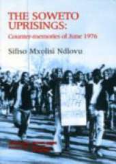 The Soweto Uprisings: Counter-memories of June 1976