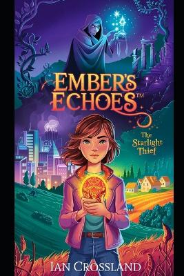 Ember's Echoes(TM): The Starlight Thief
