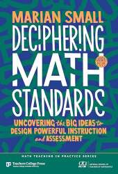 Deciphering Math Standards: Uncovering the Big Ideas to Design Powerful Instruction and Assessments (Grades K–8)