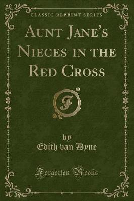 Aunt Jane's Nieces in the Red Cross (Classic Reprint)