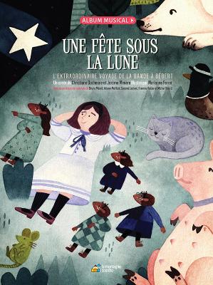 Une fête sous la lune: L'extraordinaire voyage de la bande à Bébert