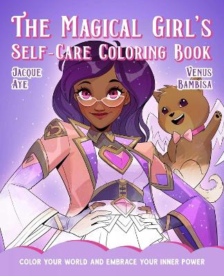 Magical Girl's Self-Care Coloring Book: Color Your World and Embrace Your Inner Power