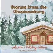Stories from the Cheesecakery Volume 2