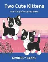 Two Cute Kittens: The Story of Lucy and Scout
