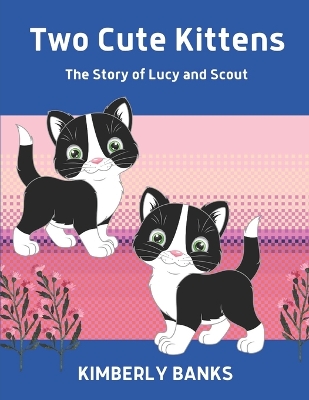 Two Cute Kittens: The Story of Lucy and Scout