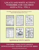 Kinder Activity Sheets (A black and white activity workbook for children aged 4 to 5 - Vol 2): This book contains 50 black and white activity sheets for children aged 4 to 5