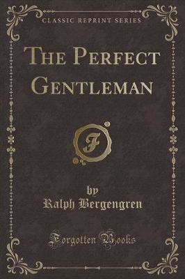 The Perfect Gentleman (Classic Reprint)
