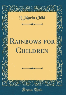 Rainbows for Children (Classic Reprint)