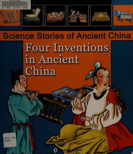 Four Inventions in Ancient China - Science Stories of Ancient