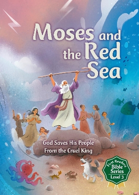 Moses and the Red Sea: God Saves His People from the Cruel King