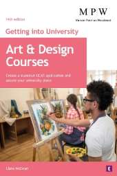 Getting into University: Art and Design Courses: Create a Standout UCAS Application and Secure Your University Place