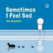 Sometimes I Feel Sad: *Chosen for The Reading Agency "Reading Well For Children" Initiative*