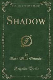 Shadow (Classic Reprint)