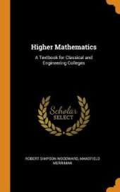 Higher Mathematics: A Textbook for Classical and Engineering Colleges