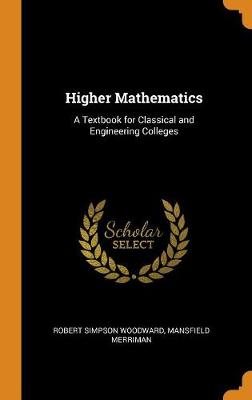 Higher Mathematics: A Textbook for Classical and Engineering Colleges