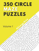 350 Circle Maze Puzzles: Volume 1