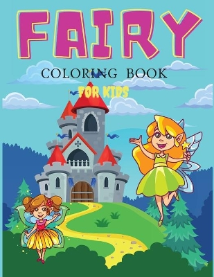 Fairy Coloring Book For Girls: Coloring& Activity Book for Kids, Ages: 3-6,7-8