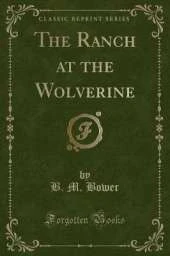 The Ranch at the Wolverine (Classic Reprint)